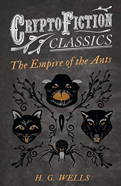 The Empire of the Ants (Cryptofiction Classics) by H. G. Wells