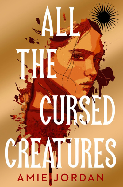 All the Cursed Creatures Amie Jordan 9781915947499