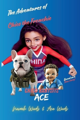 Chico Babysits Ace Nevaeh Woods 9798992498349
