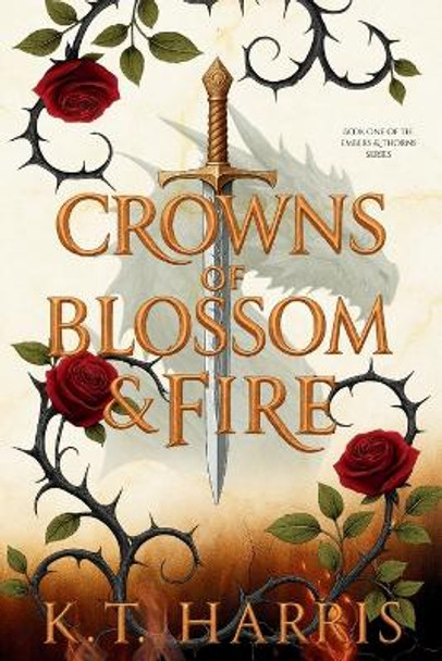 Crowns of Blossom & Fire K T Harris 9798999971814
