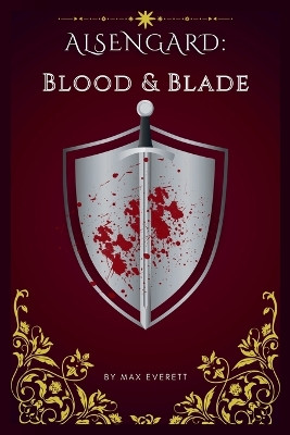 Alsengard: Blood & Blade Max Everett 9798299495850