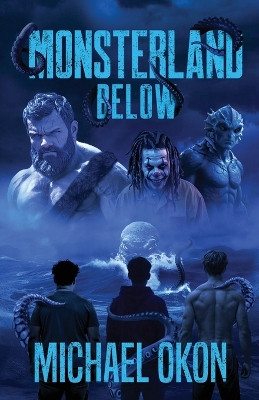 Monsterland Below Michael Okon 9781950080212
