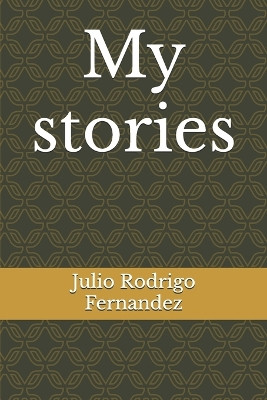 My stories Julio Rodrigo Fernandez 9798262420421