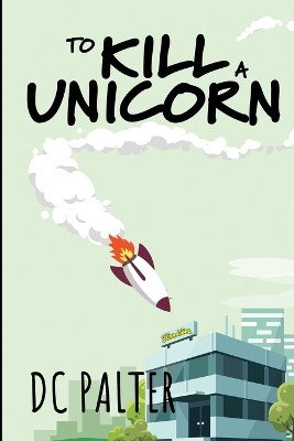 To Kill a Unicorn DC Palter 9781968784003
