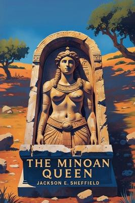 The Minoan Queen Jackson E Sheffield 9798231258437