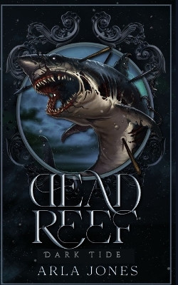Dead Reef: Dark Tide, Book 2 Arla Jones 9798296846921