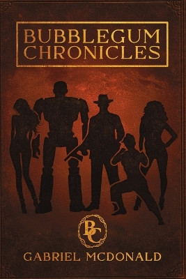Bubblegum Chronicles Gabriel McDonald 9781969213106