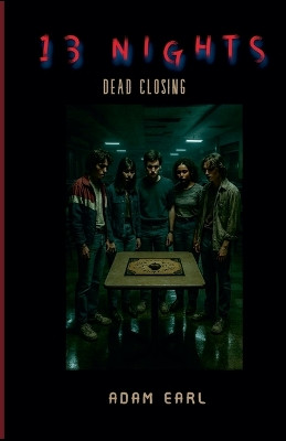 13 Nights: Dead Closing Adam Earl 9798231645008