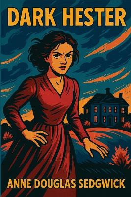 Dark Hester Anne Douglas Sedgwick 9781515467441