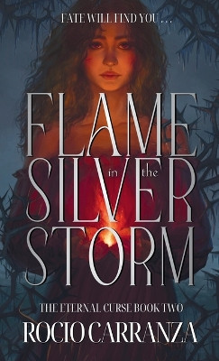 Flame in the Silver Storm Rocio Carranza 9798992189261