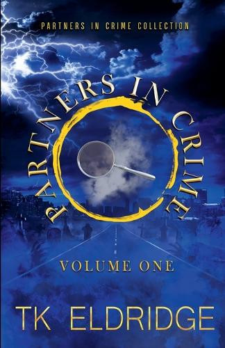 The Partners in Crime Collection - Volume One Tk Eldridge 9798232534349