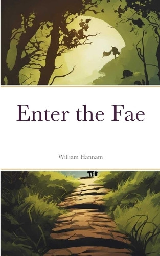 Enter the Fae William Hannam 9781312057807