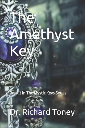 The Amethyst Key Richard P Toney 9798264620249