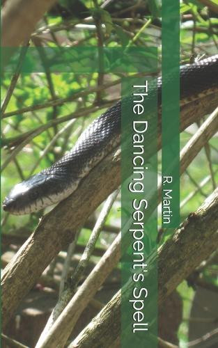 The Dancing Serpent's Spell R Martin 9798263205959