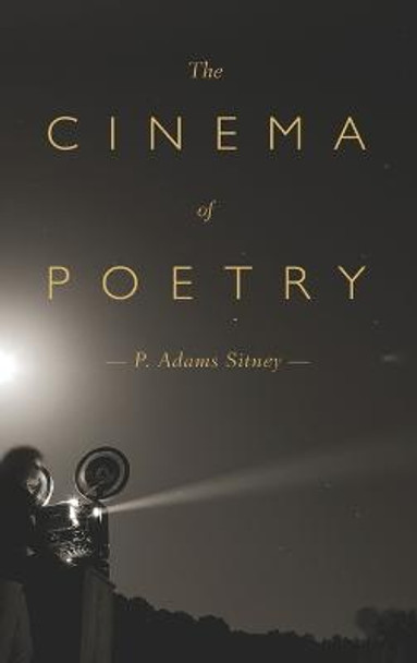 The Cinema of Poetry P. Adams Sitney (Professor of Visual Arts in the Lewis Center for the Arts, Professor of Visual Arts in the Lewis Center for the Arts, Princeton University) 9780199337026