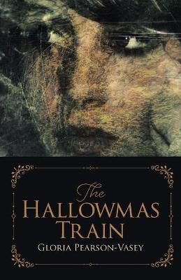 The Hallowmas Train by Gloria Pearson-Vasey