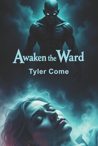 Awaken the Ward Tyler Come 9798264497131