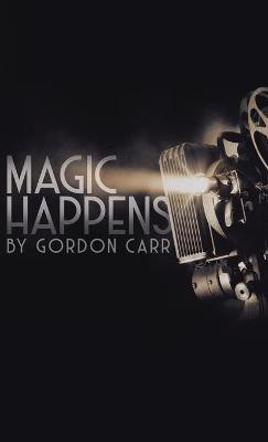 Magic Happens Gordon Carr 9780228840350