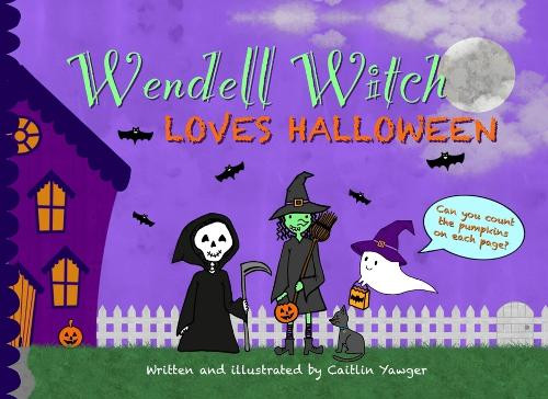 Wendell Witch Loves Halloween Caitlin Yawger 9798869281067