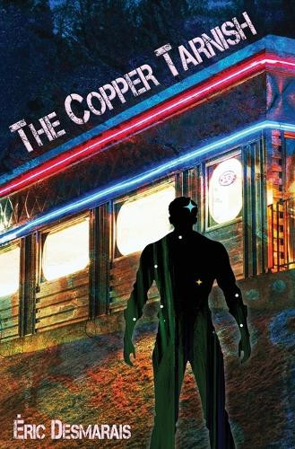 The Copper Tarnish Eric Desmarais 9781964989181