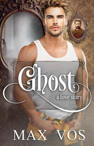 Ghost: A Love Story Max Vos 9798232830618