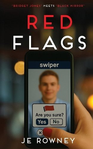 Red Flags: Bridget Jones meets Black Mirror J E Rowney 9781917398978