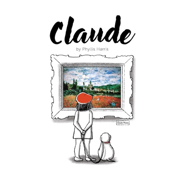 Claude: A Wordless Picture Book About Art Phyllis Harris 9798893960495