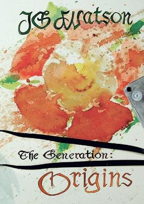The Generation: Origins J G Watson 9780244206376