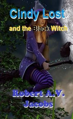 Cindy Lost and the Black Witch Robert A.V. Jacobs 9780244214166