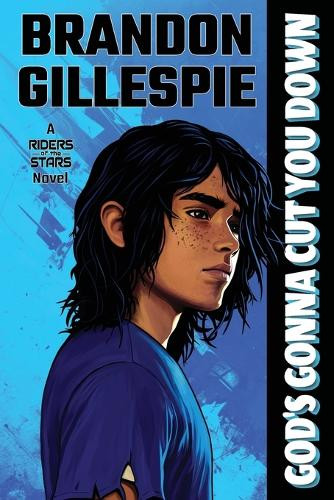 God's Gonna Cut You Down: A Dystopian Retro-Future Adventure Brandon Gillespie 9780998749976