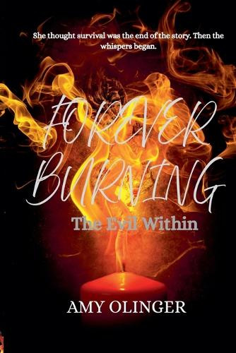 FOREVER BURNING The Evil Within Amy Olinger 9798232409333