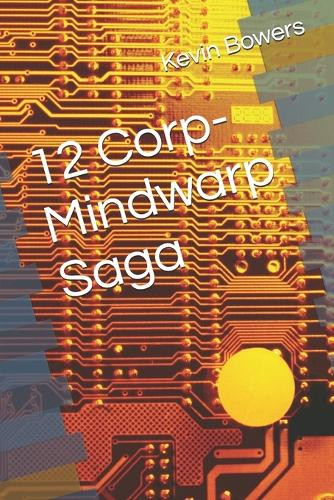 12 Corp- Mindwarp Saga Kevin Bowers 9798297805637