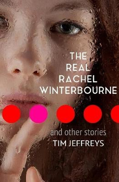 The Real Rachel Winterbourne and Other Stories Tim Jeffreys 9780244368104