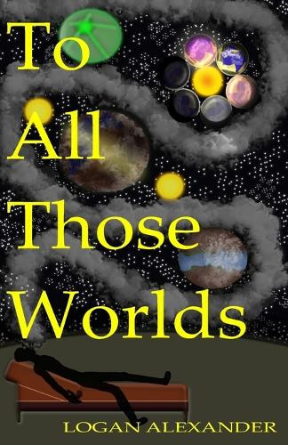 To All Those Worlds Logan Alexander 9798297047327