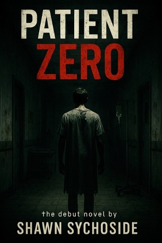 Patient Zero Shawn Sychoside 9781738996933