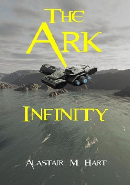 The Ark Infinity Alastair Macdonald Hart 9780244511111