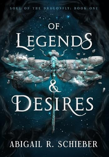 Of Legends & Desires Abigail R Schieber 9798992386325