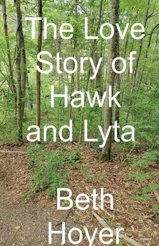 The Love Story of Hawk and Lyta Beth Hoyer 9798232601515