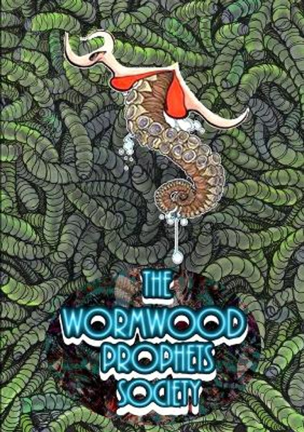 The Wormwood Prophets Society Rogue Planet Press 9780244910785