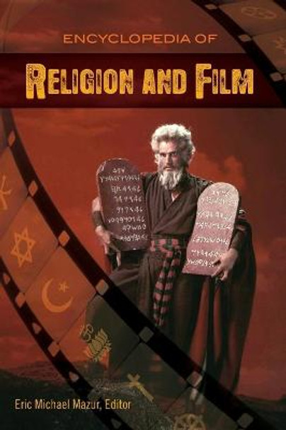 Encyclopedia of Religion and Film Eric Michael Mazur (Virginia Wesleyan College, Norfolk, USA) 9780313330728