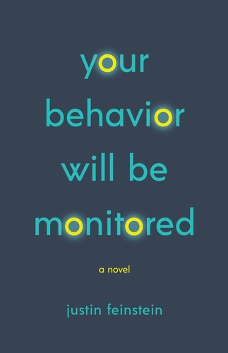 Your Behavior Will Be Monitored Justin Feinstein 9781616964542