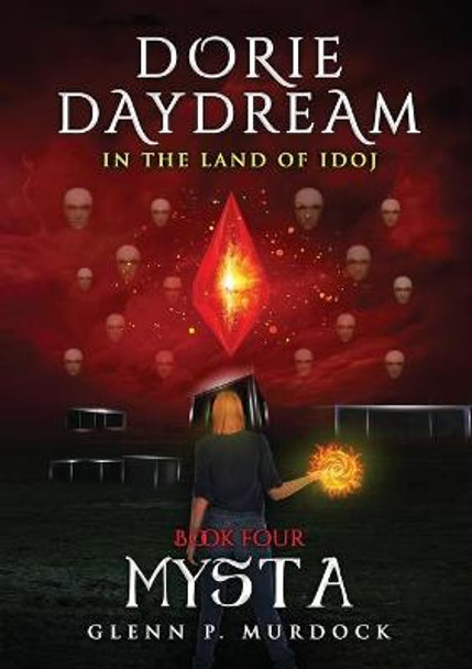 Dorie Daydream In the Land of Idoj - Book Four: Mysta Glenn Murdock 9780359009763