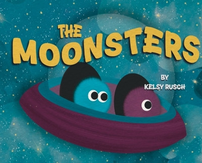 The Moonsters Kelsy Rusch 9798993113302