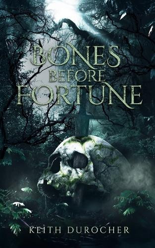 Bones Before Fortune Keith Durocher 9781069422927