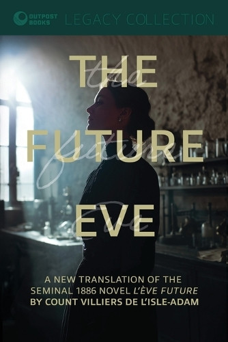 The Future Eve Auguste Villiers De L'Isle-Adam 9798349604447