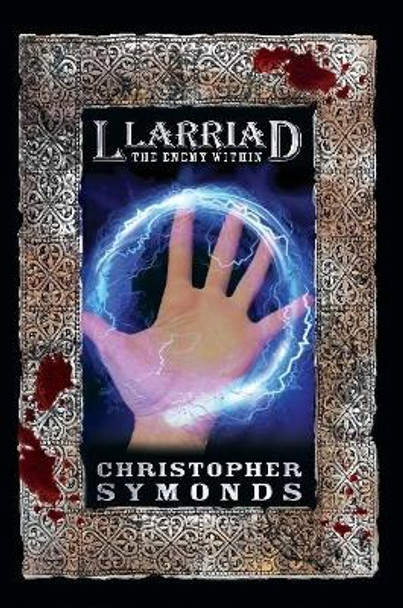 LLARRIAD: THE ENEMY WITHIN (Book 2 of the Llarriad trilogy) Christopher Symonds 9780359667765