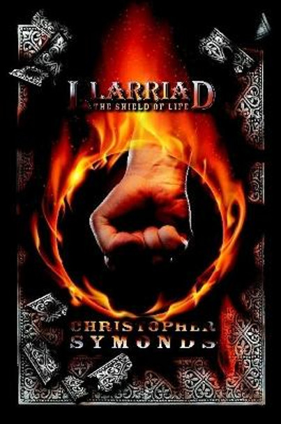 LLARRIAD: THE SHIELD OF LIFE (Book 3 of the Llarriad trilogy) Christopher Symonds 9780359668045