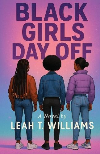 Black Girls Day Off Leah T Williams 9781962776097