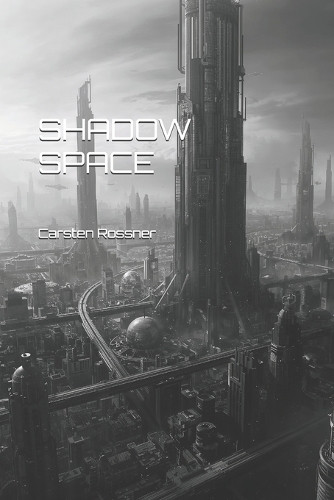 Shadow Space Carsten Rossner 9798267491723