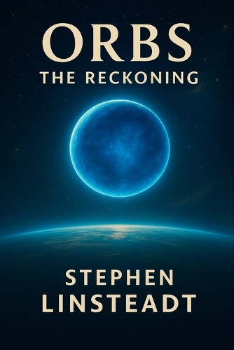 Orbs: TheReckoning Stephen Linsteadt 9798349584824